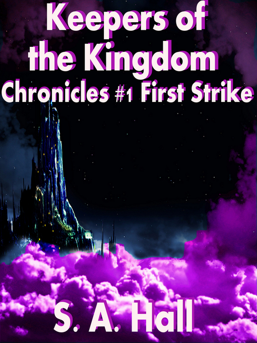 Title details for Keepers of the Kingdom Chronicles #1 First Strike by S. A. Hall - Available